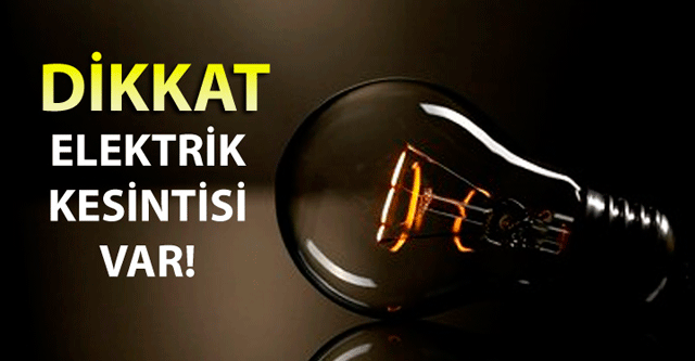 HANGİ MAHALLELERDE ELEKTRİKLER KESİLECEK?
