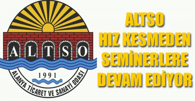 ALTSO HIZ KESMEDEN SEMİNERLERE DEVAM EDİYOR