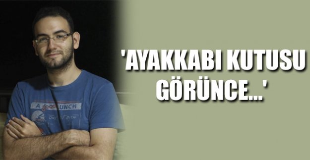 'AYAKKABI KUTUSU GÖRÜNCE...'