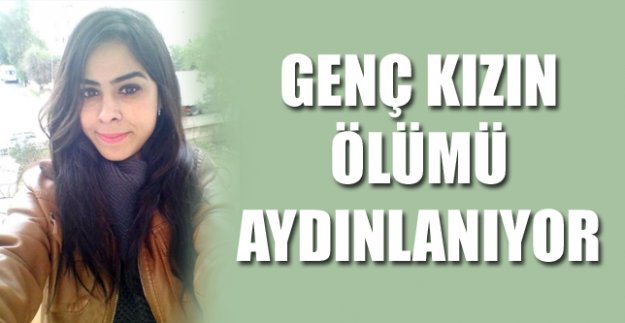 BANKA STAJYERİ GENÇ KIZIN ÖLÜMÜ AYDINLANIYOR