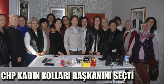 CHP KADIN KOLLARI BAŞKANINI SEÇTİ