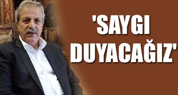 'SAYGI DUYACAĞIZ'