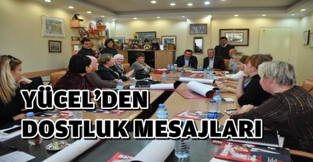 YÜCEL’DEN DOSTLUK VE GÜVEN MESAJI