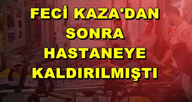 DEMİRTAŞ'TAKİ KAZADAN ACI HABER!
