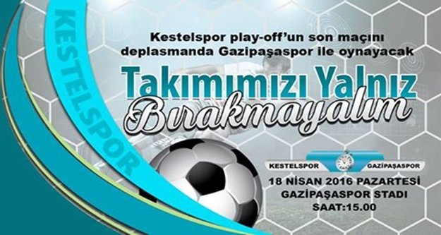'TAKIMIMIZI YALNIZ BIRAKMAYALIM'