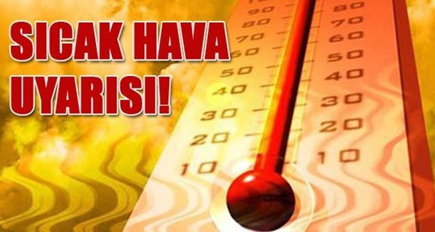 METEOROLOJİ'DEN SICAK HAVA  UYARISI
