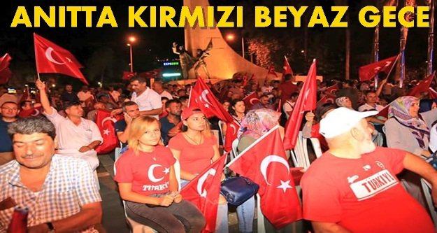 SABAHA KADAR DEMOKRASİ NÖBETİ TUTTULAR