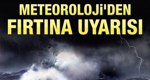 Meteoroloji’den fırtına uyarısı