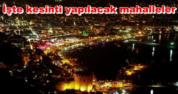 Alanya Dikkat! Elektrik kesintisi var