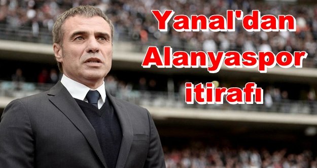 Ersun Yanal: Alanya'yı yenemedik, değişim başladı