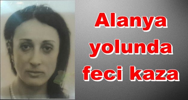 Ukraynalı turist trafik kurbanı oldu