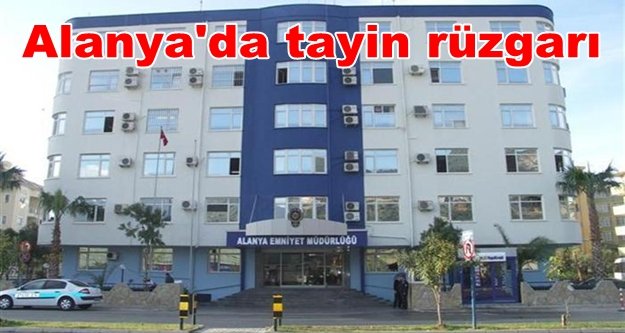 Alanya emniyetine şok! 80 kişi doğuya atandı
