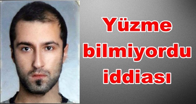 Denizde boğularak hayatını kaybetti