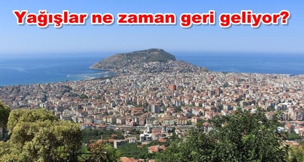 Alanya'da yağışlar bitmedi! Sadece ara verdi