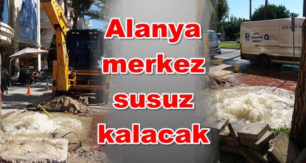 Alanya için su kesintisi uyarısı
