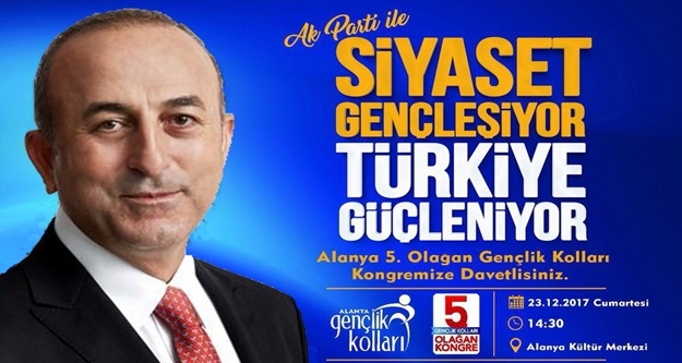 Çavuşoğlu Alanya'ya kongreye geliyor