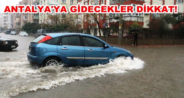 Antalya’da sağanak hayatı felç etti
