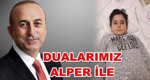 Bakan Çavuşoğlu'ndan Alper'e yardım eli
