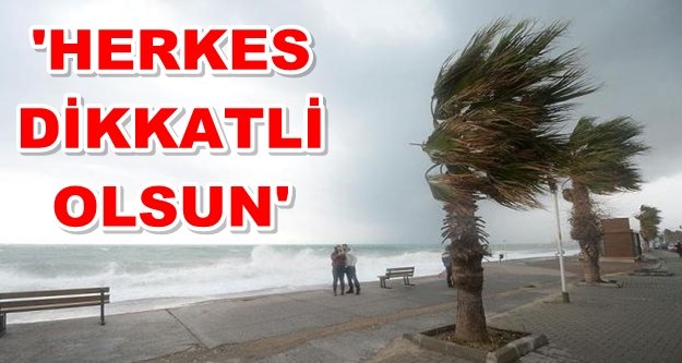 Dikkat! Meteoroloji'den fırtına uyarısı