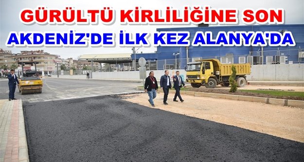 Alanya'da sessiz sıcak asfalt dönemi