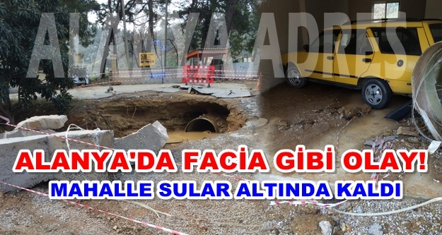 Alanya'da şok! Dev su boruları patlayınca...