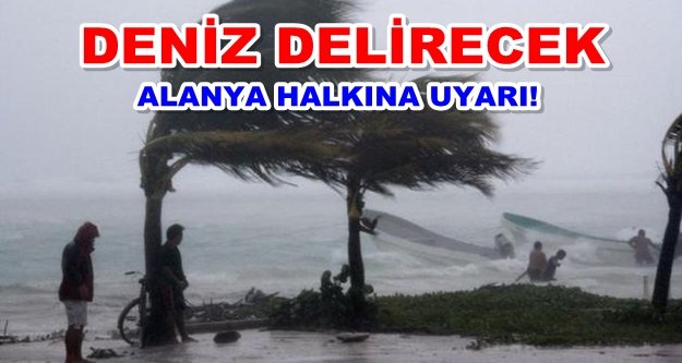 Alanya ve çevresine fırtına uyarısı