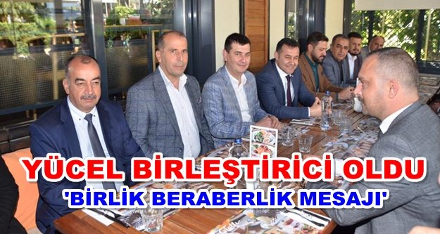 Başkan Yücel, MHP'yi bir araya getirdi