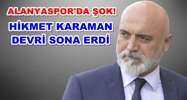 Alanyaspor'da Hikmet Karaman ile yollar ayrıldı