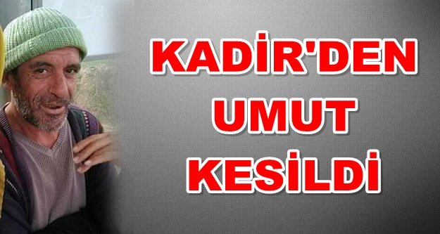 Kaybolan Kadir 22 gündür bulunamıyor