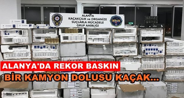 Alanya'da dev kaçakçılık operasyonu