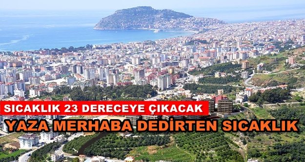 Alanya'ya yaz erken geldi!