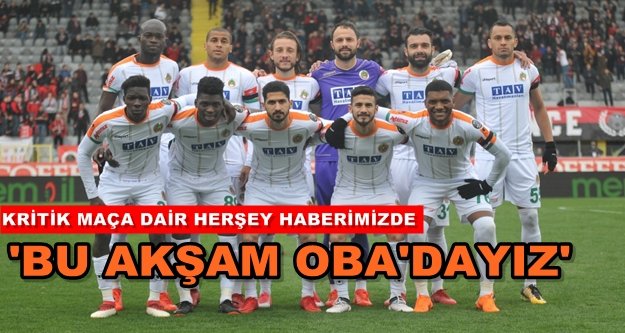 Haydi Alanyaspor! Bugün hedef 3 puan