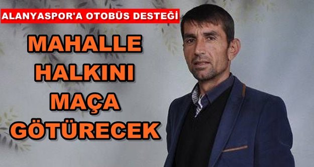 Muhtar Barcın mahalle halkını maça götürecek