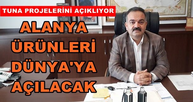 'Yerli ürünleri Dünya Pazarına açacağız'