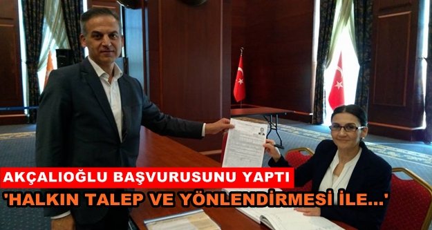 Akçalıoğlu milletvekili aday adayı