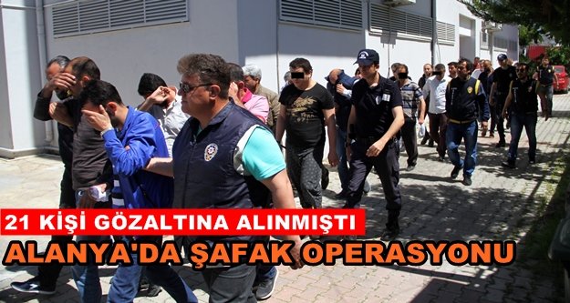 Alanya'da şafak baskınına 5 tutuklama