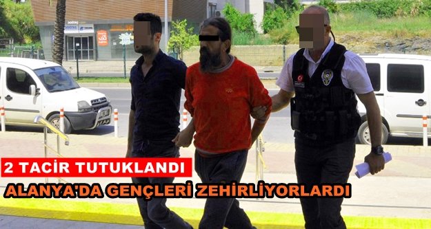 Alanya'daki uyuşturucu tacirleri tutuklandı