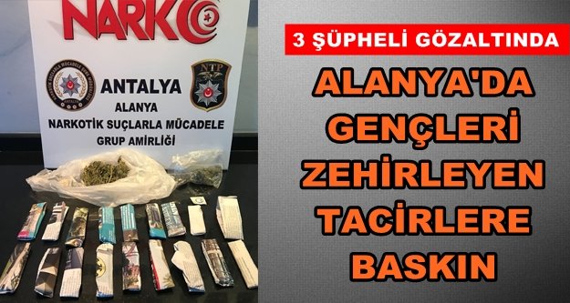 Alanya’da flaş uyuşturucu baskını!