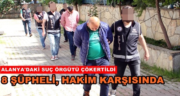 Alanya'daki suç örgütüne 7 tutuklama