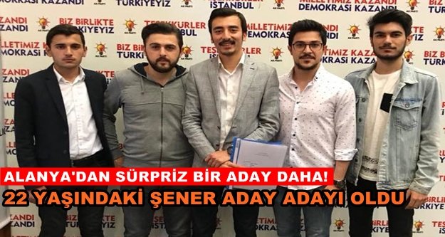 Alanyalı genç isim milletvekili aday adayı oldu