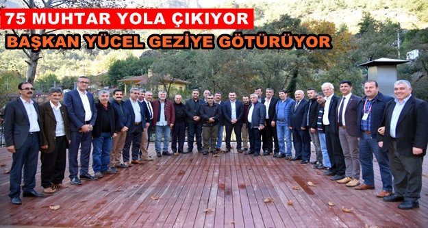 Başkan Yücel'den mahalle muhtarlarına 'Kültür Turu'