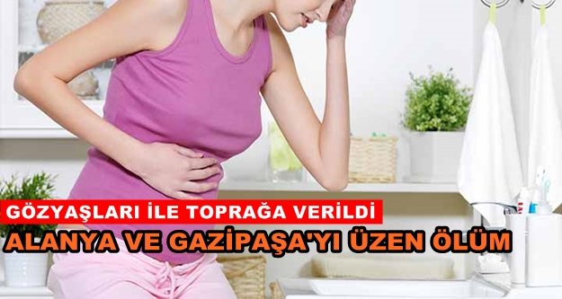 Gazipaşa'da zehirlendi, Alanya'da hayatını kaybetti