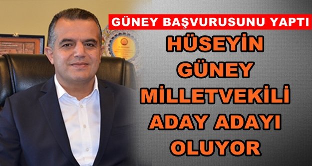 Hüseyin Güney resmen aday adayı