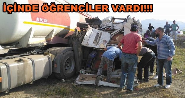 Öğrenci servisi ile yakıt depolu kamyon çarpıştı