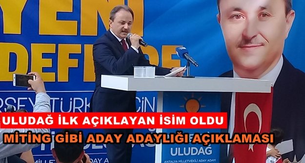 Uludağ aday adaylığını açıkladı