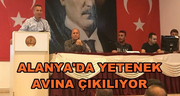 Alanya'da yetenekli isimler bulunacak