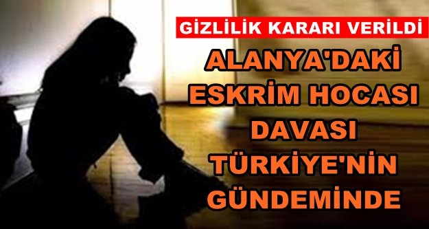 Alanya'daki çocuğa taciz davası...