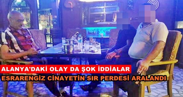 Alanya'daki esrarengiz ölümde flaş gelişme!