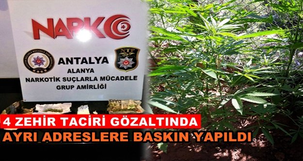 Alanya’da flaş uyuşturucu operasyonu