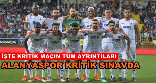 Alanyaspor sezonun en önemli maçına çıkıyor
